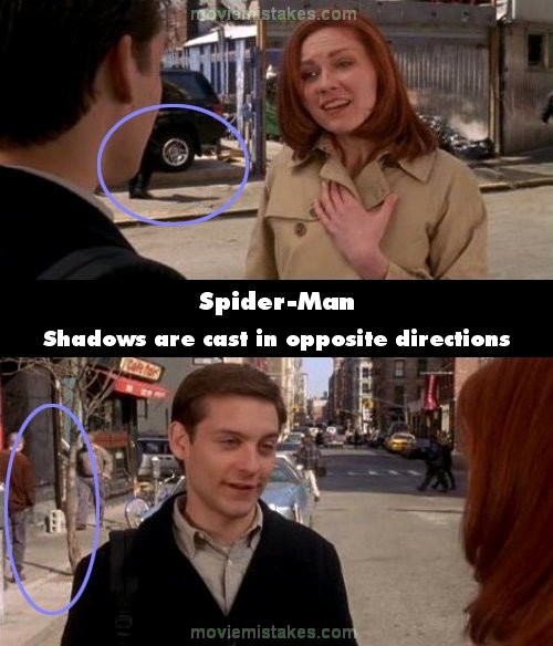 Phim Spider- Man, cảnh Peter nói chuyện với Mary Jane, từ hướng nhìn của Peter, bóng nắng đổ về phía trên của con đường. Nhưng từ hướng nhìn của Mary Jane, bóng nắng lại đổ về phía dưới của con đường